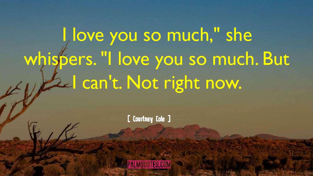 Love You So Much quotes by Courtney Cole