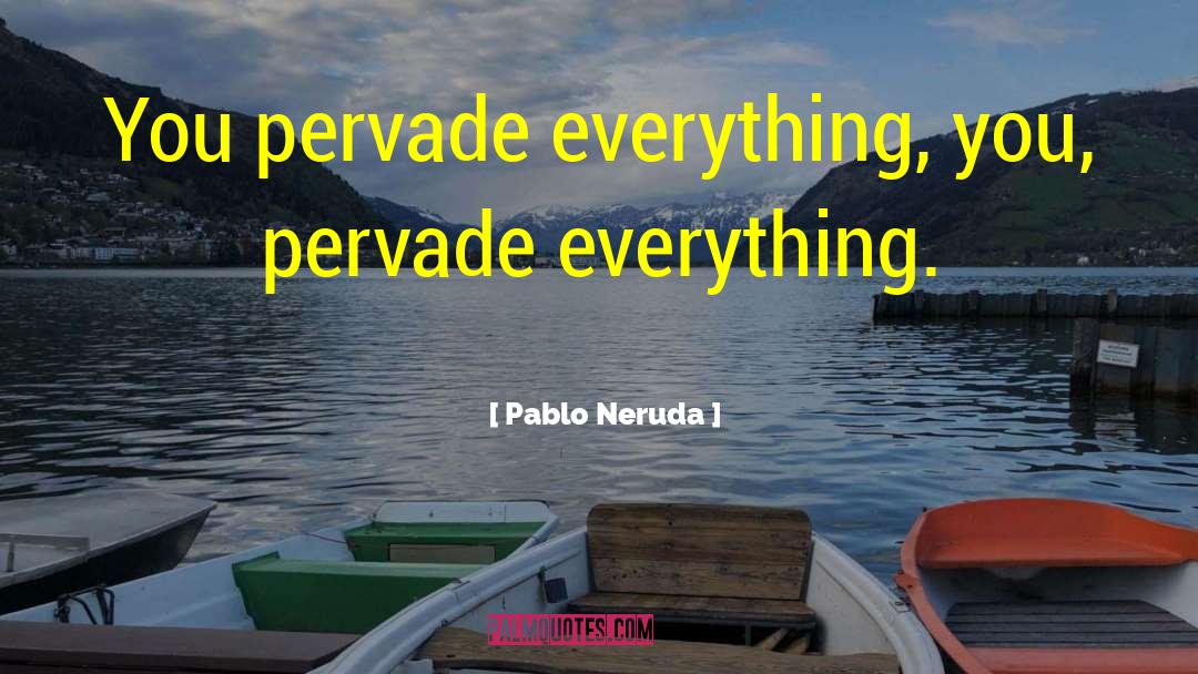 Love You Truly quotes by Pablo Neruda