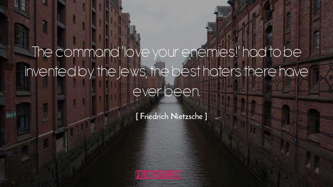 Love Your Enemies quotes by Friedrich Nietzsche
