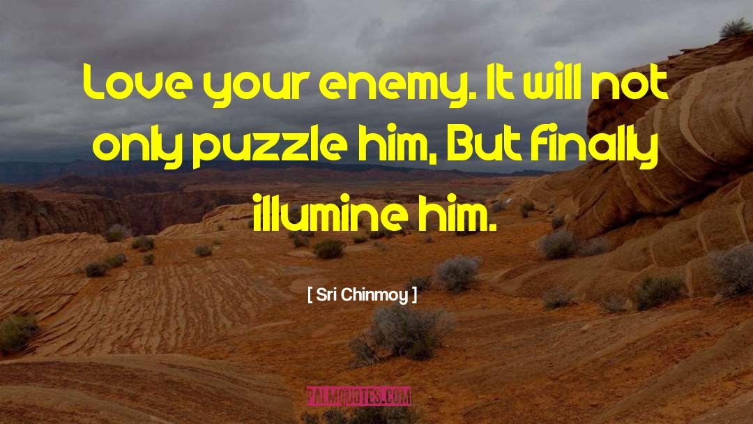 Love Your Enemies quotes by Sri Chinmoy