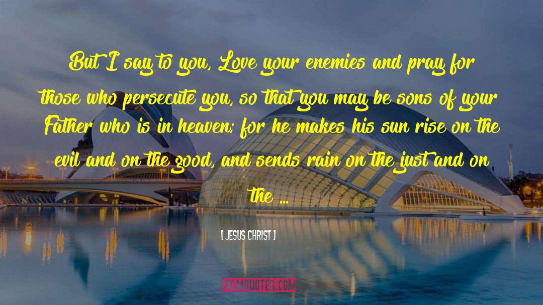 Love Your Enemies quotes by Jesus Christ