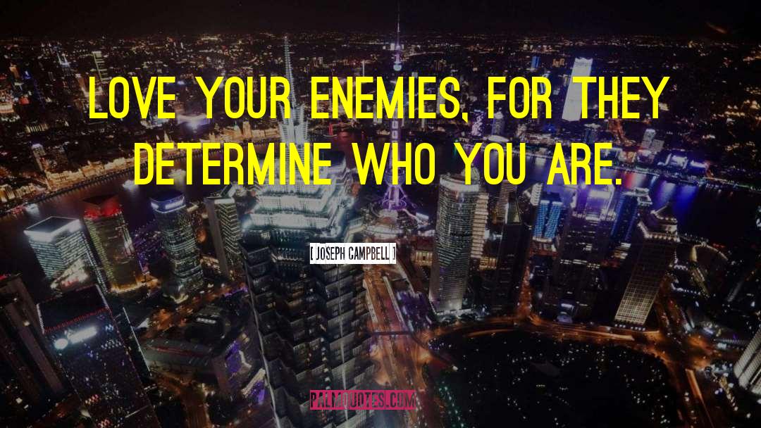 Love Your Enemies quotes by Joseph Campbell