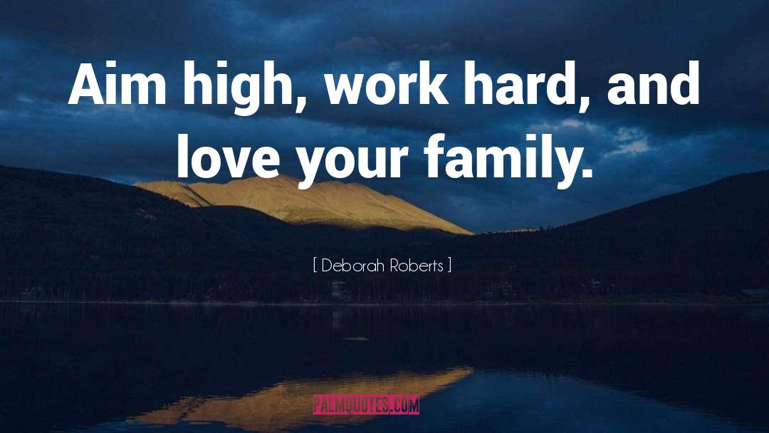 Love Your Family quotes by Deborah Roberts