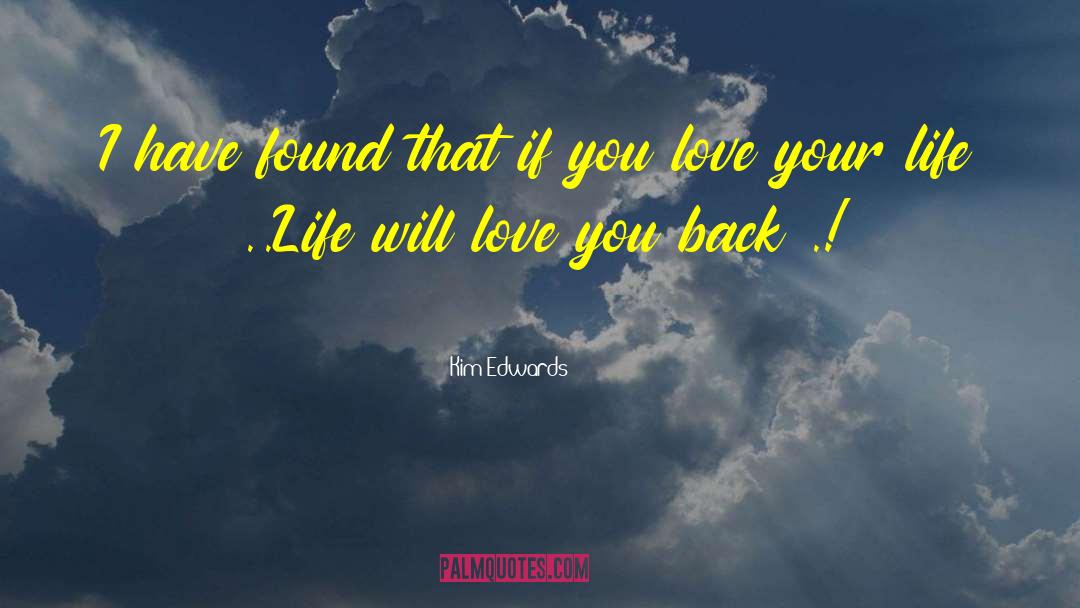 Love Your Life quotes by Kim Edwards