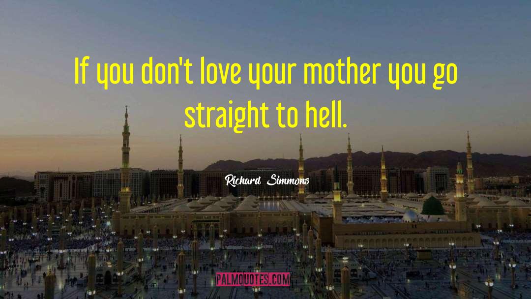 Love Your Mother quotes by Richard Simmons