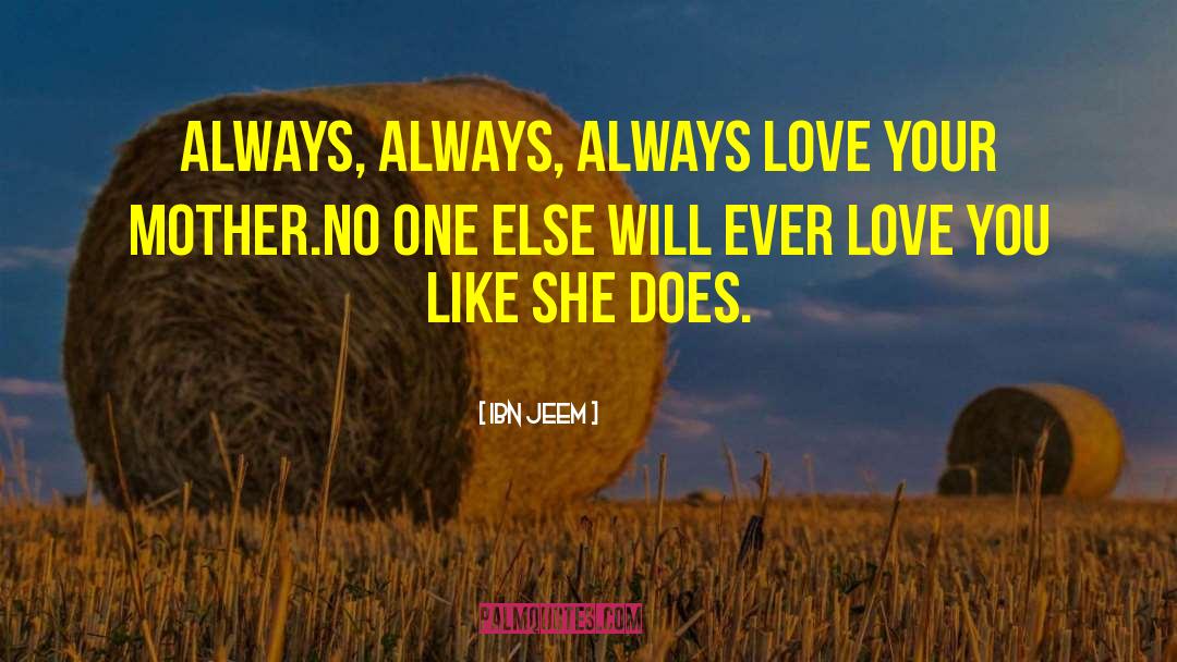 Love Your Mother quotes by Ibn Jeem
