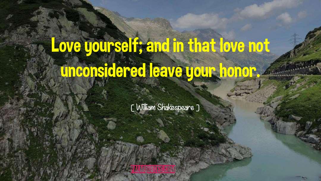Love Your Neighbor quotes by William Shakespeare