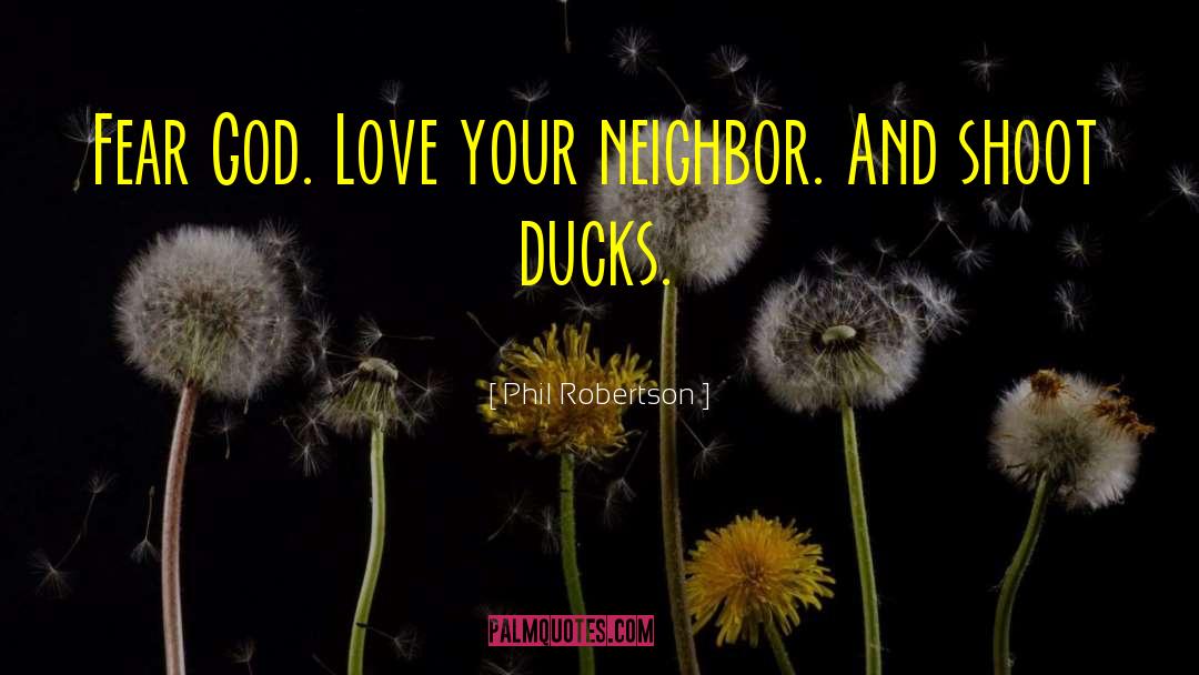 Love Your Neighbor quotes by Phil Robertson