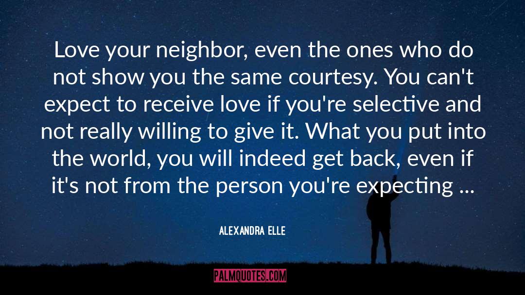 Love Your Neighbor quotes by Alexandra Elle