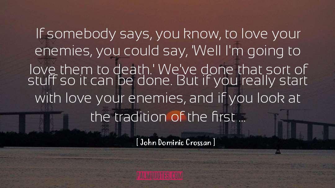 Love Your quotes by John Dominic Crossan