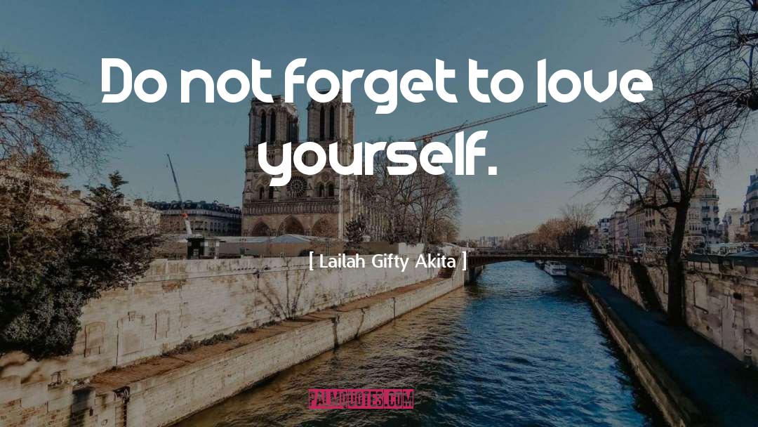 Love Your Self quotes by Lailah Gifty Akita