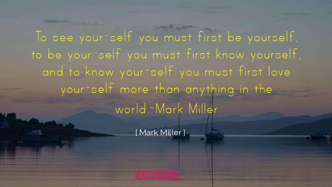 Love Your Self quotes by Mark Miller