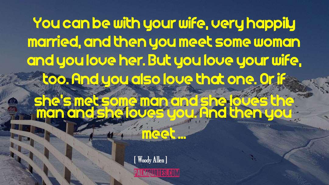 Love Your Wife quotes by Woody Allen