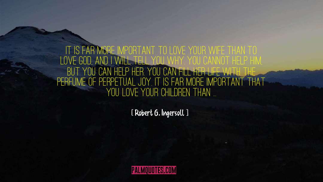 Love Your Wife quotes by Robert G. Ingersoll