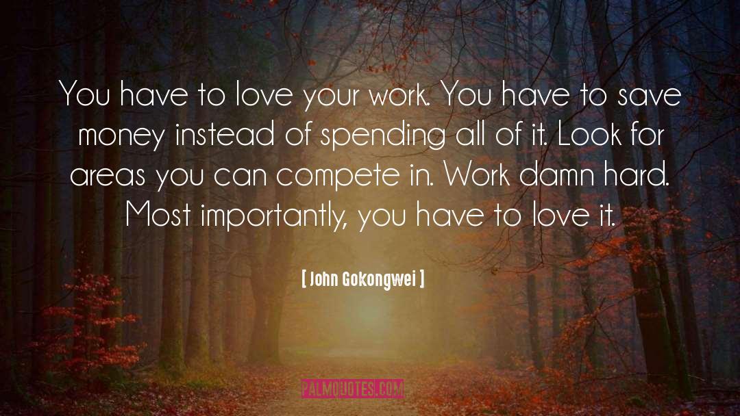 Love Your Work quotes by John Gokongwei