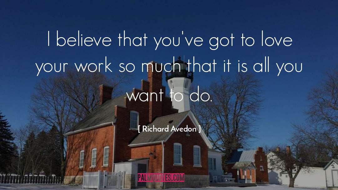 Love Your Work quotes by Richard Avedon