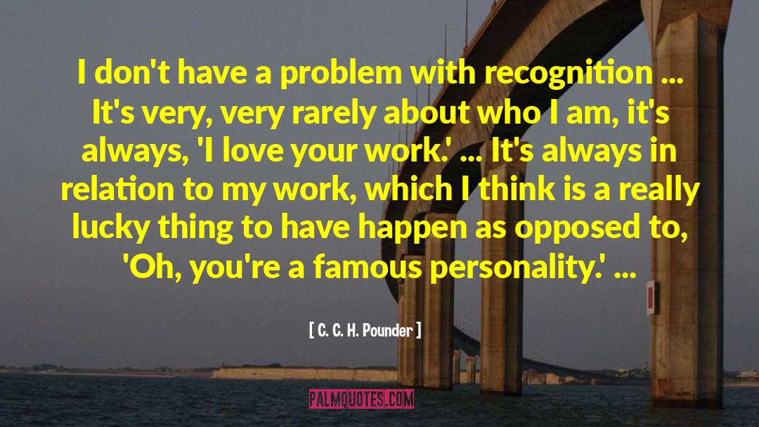 Love Your Work quotes by C. C. H. Pounder
