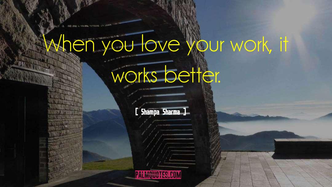 Love Your Work quotes by Shampa Sharma
