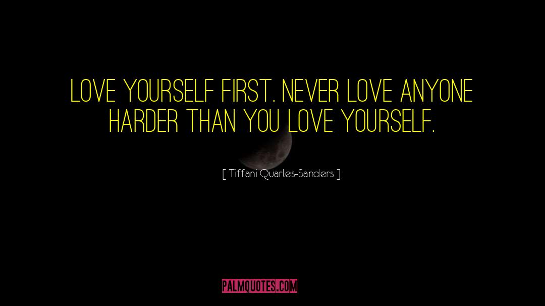 Love Yourself First quotes by Tiffani Quarles-Sanders