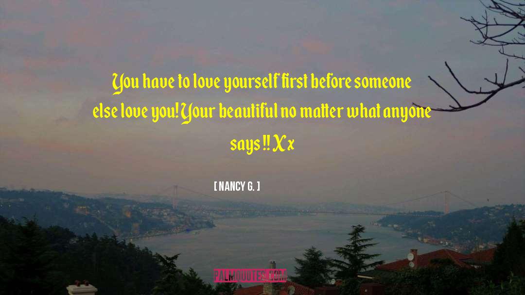 Love Yourself First quotes by Nancy G.