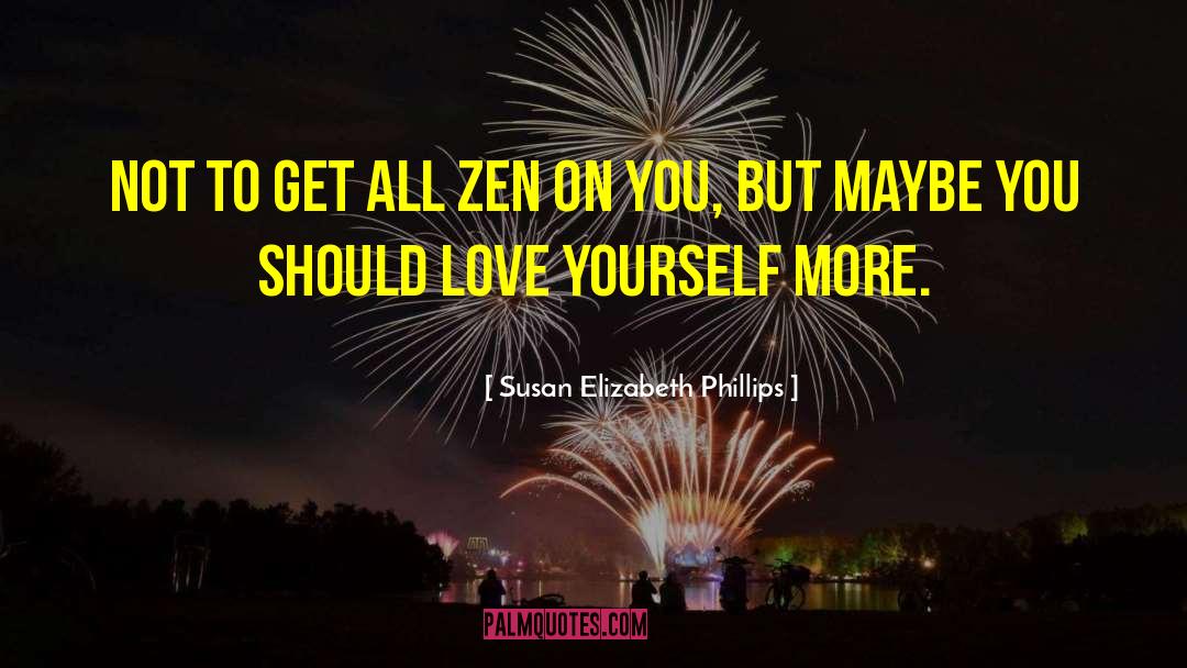 Love Yourself More quotes by Susan Elizabeth Phillips