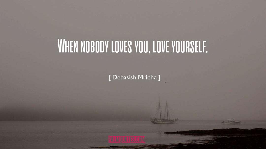 Love Yourself Tear quotes by Debasish Mridha