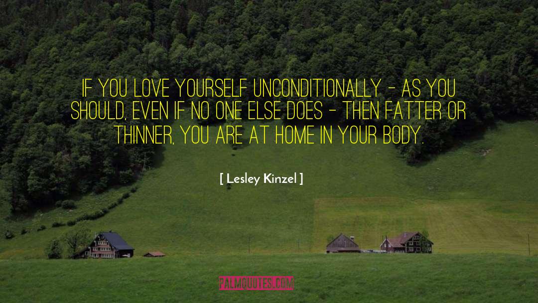 Love Yourself Unconditionally quotes by Lesley Kinzel