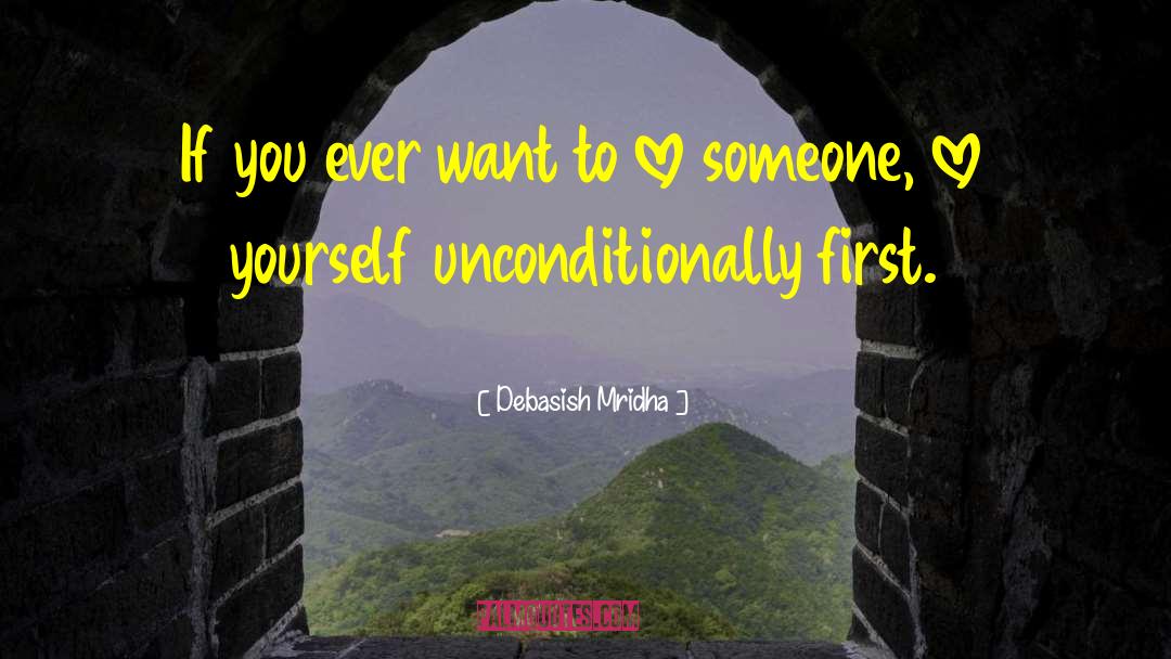 Love Yourself Unconditionally quotes by Debasish Mridha