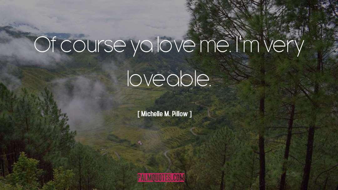 Loveable quotes by Michelle M. Pillow