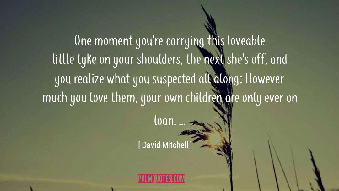 Loveable quotes by David Mitchell