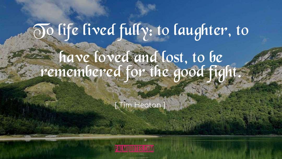 Loved And Lost quotes by Tim Heaton