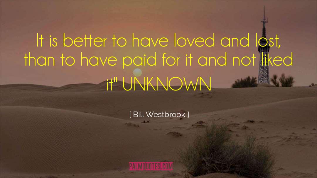 Loved And Lost quotes by Bill Westbrook