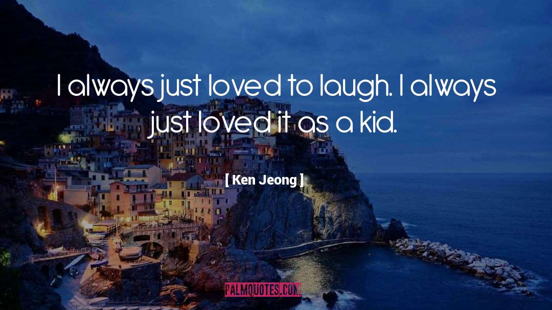 Loved It quotes by Ken Jeong