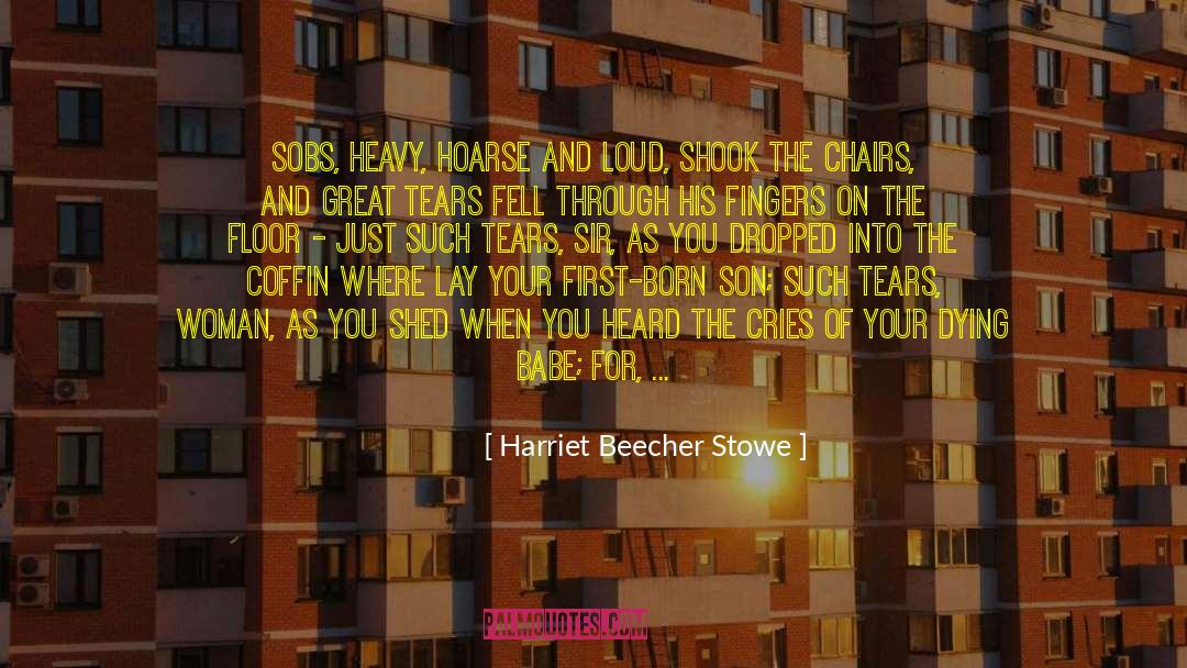 Loved One Dying quotes by Harriet Beecher Stowe