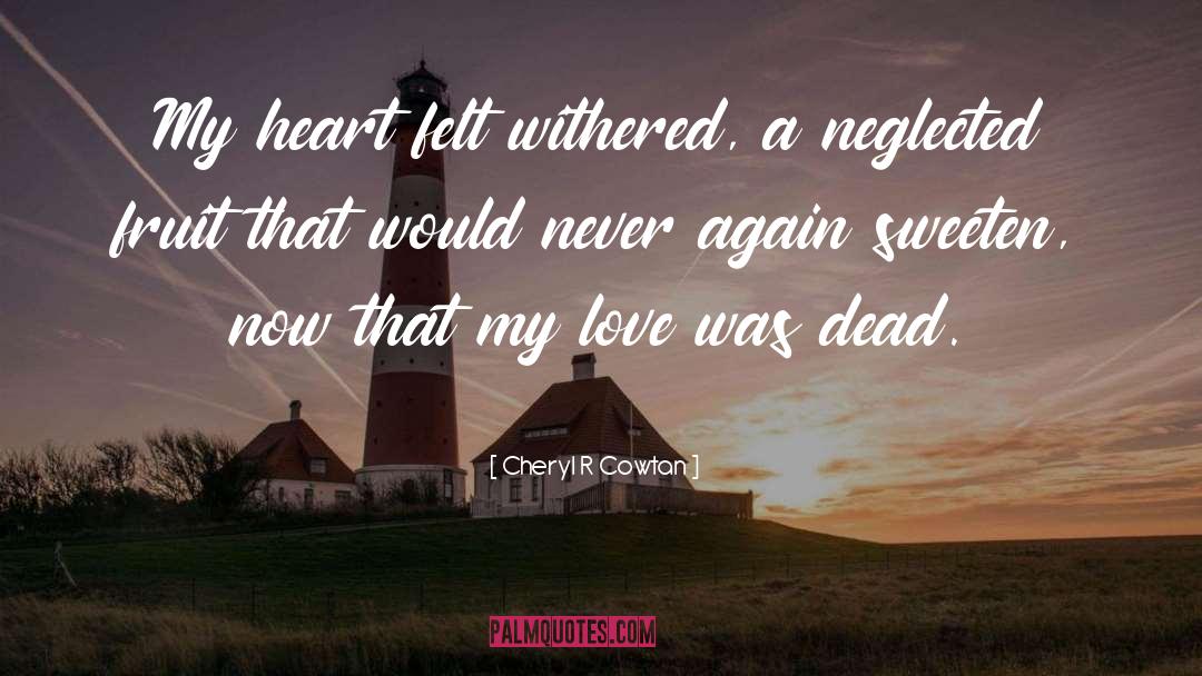 Loved One Dying quotes by Cheryl R Cowtan
