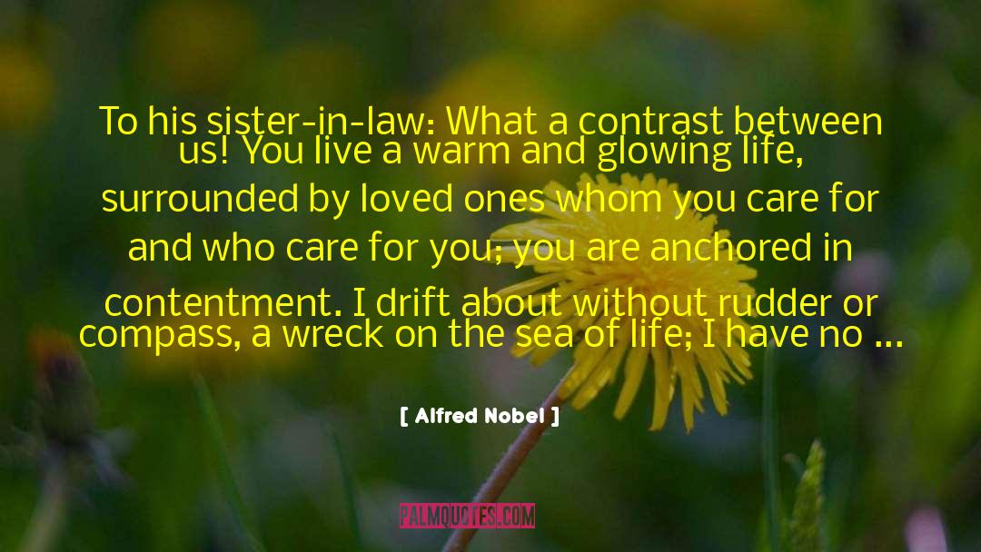 Loved Ones Hurting quotes by Alfred Nobel