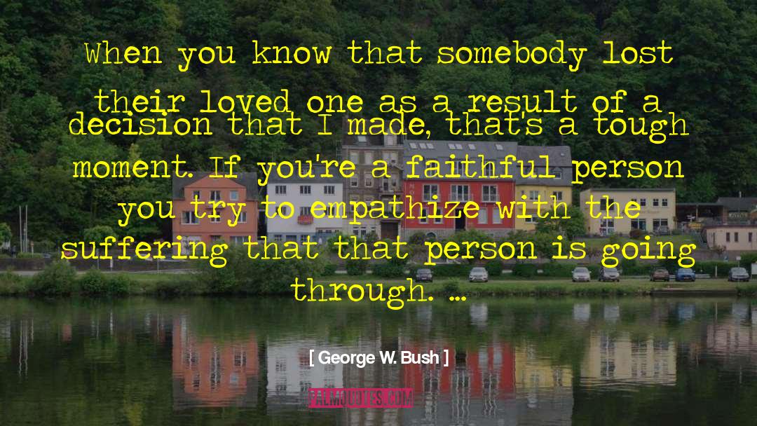 Loved Ones Lost To Cancer quotes by George W. Bush