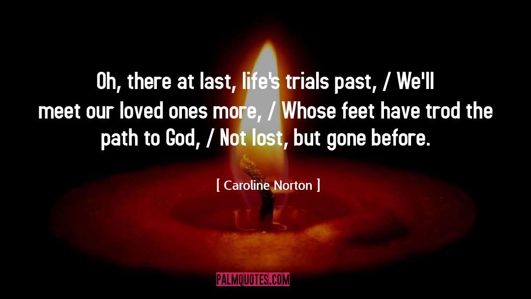 Loved Ones Lost To Cancer quotes by Caroline Norton