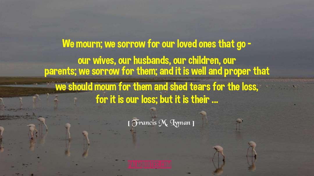Loved Ones We Have Lost quotes by Francis M. Lyman