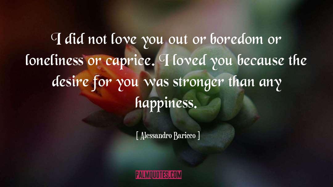 Loved You quotes by Alessandro Baricco