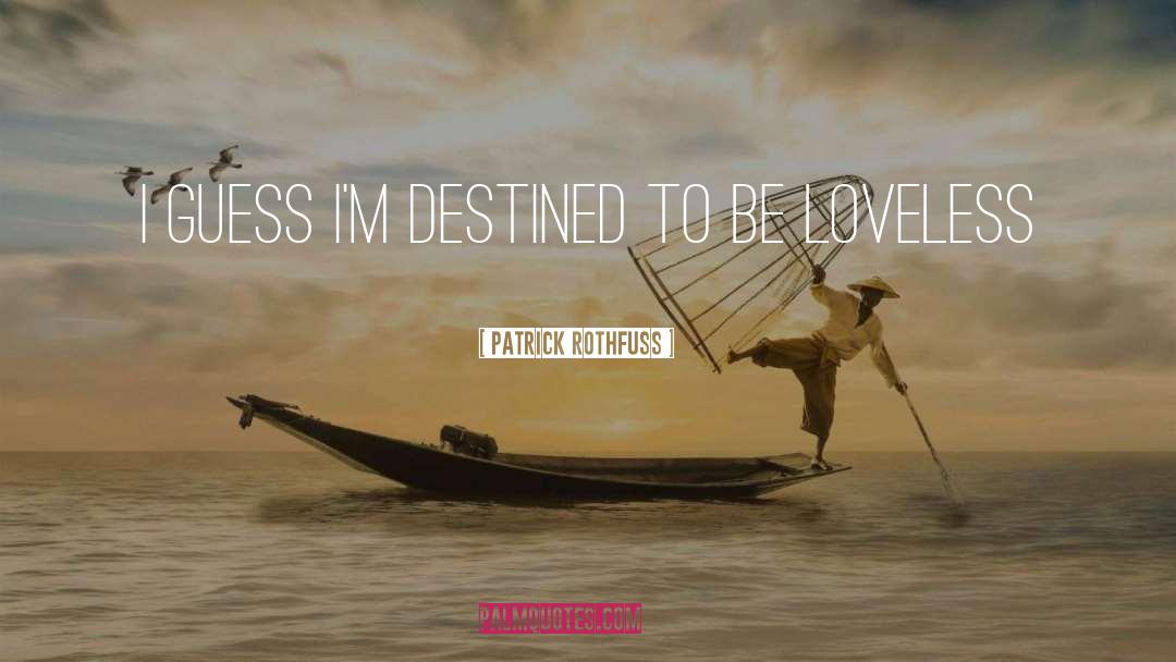 Loveless quotes by Patrick Rothfuss