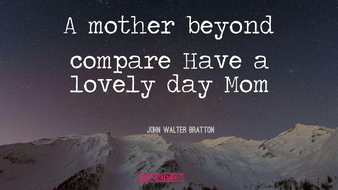 Lovely Day quotes by John Walter Bratton