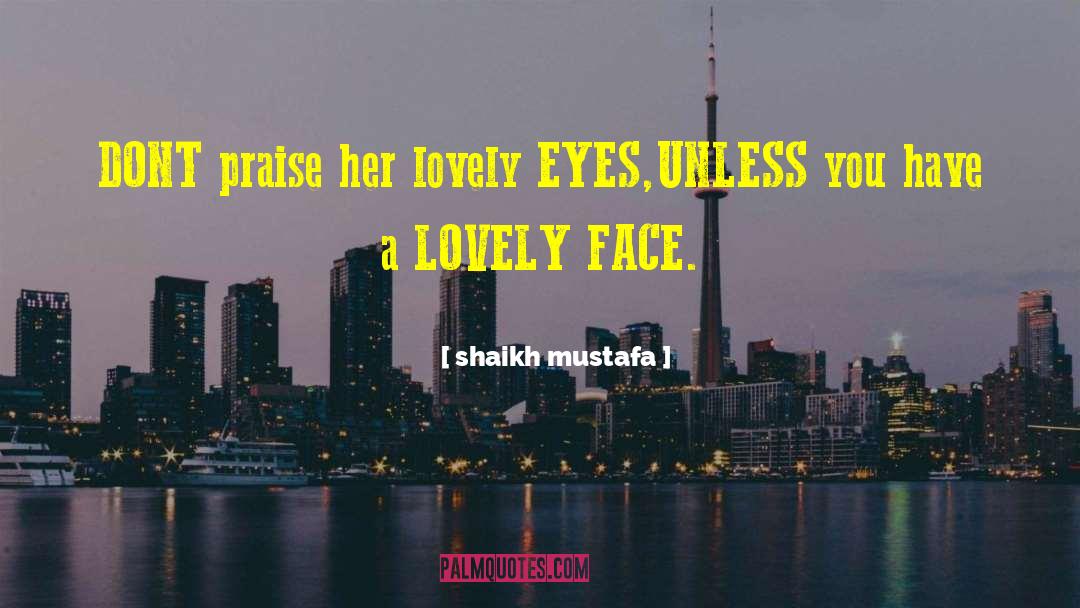 Lovely Face quotes by Shaikh Mustafa