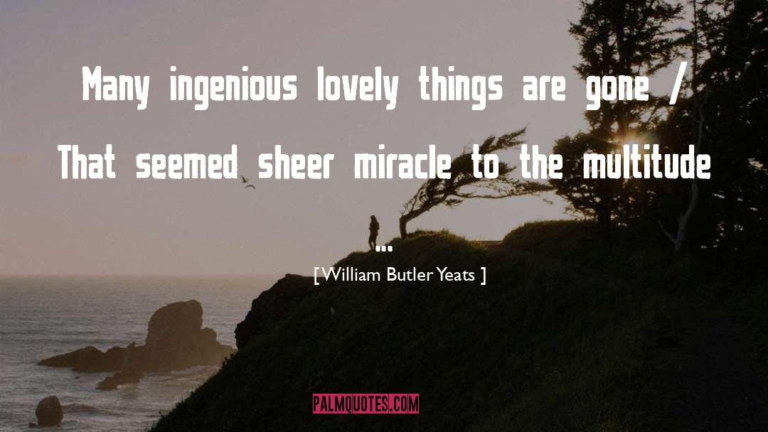 Lovely Things quotes by William Butler Yeats