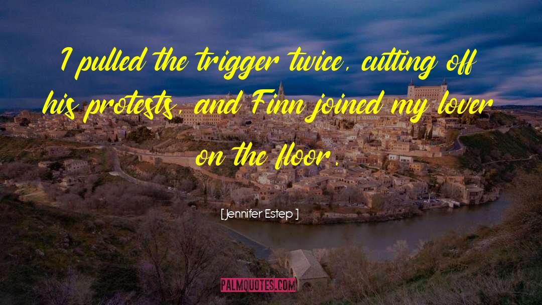 Lovely Trigger quotes by Jennifer Estep