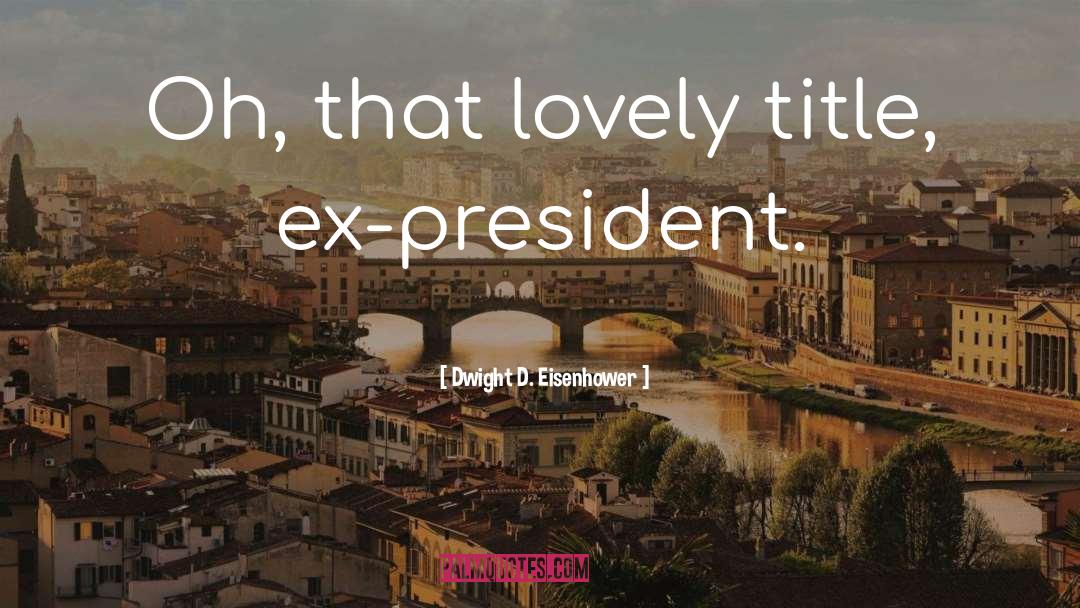 Lovely Wife quotes by Dwight D. Eisenhower