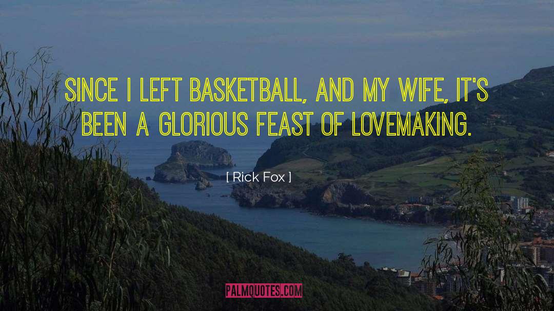 Lovemaking quotes by Rick Fox