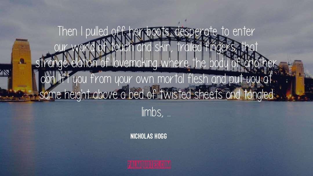 Lovemaking quotes by Nicholas Hogg