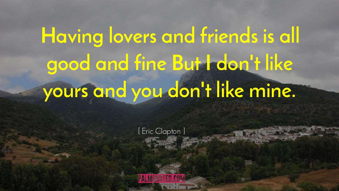 Lovers And Friends quotes by Eric Clapton