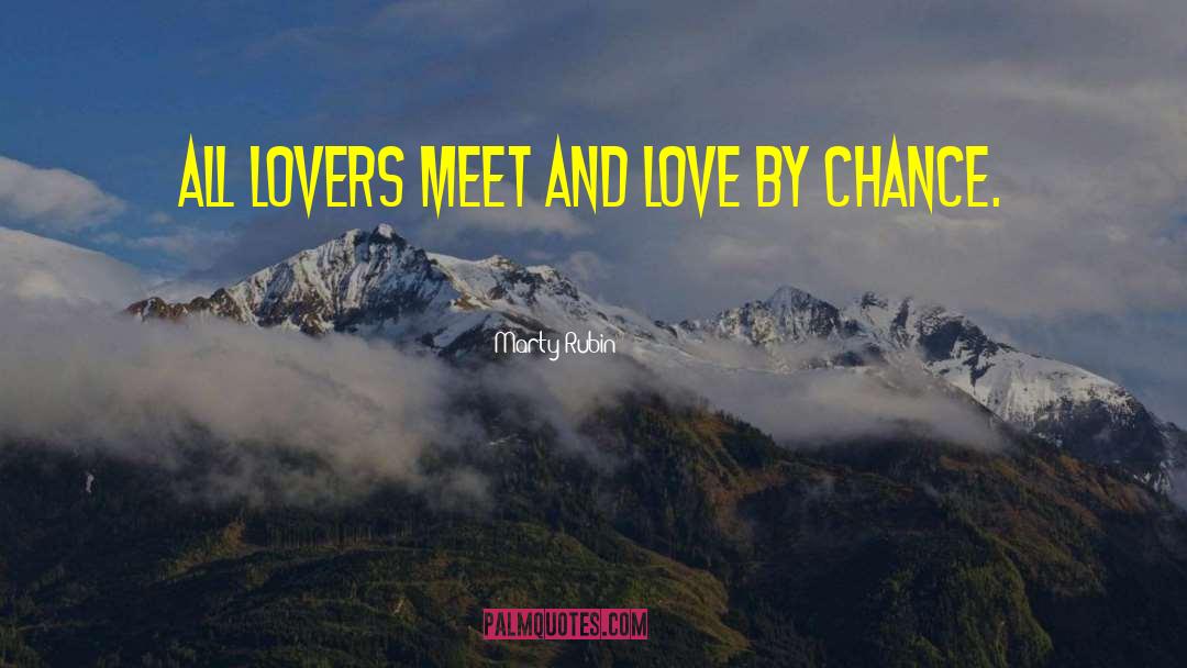 Lovers Meeting quotes by Marty Rubin